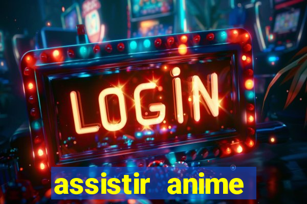 assistir anime online dublado